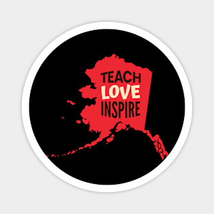 Alaska Teacher Teach Love Inspire Magnet